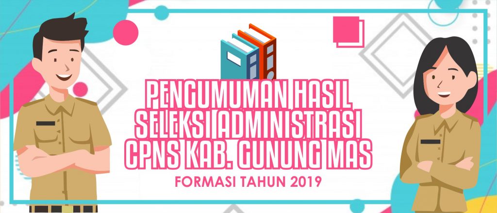 Pengumuman Hasil Seleksi Administrasi CPNS Kab. Gunung Mas Tahun 2019 ...