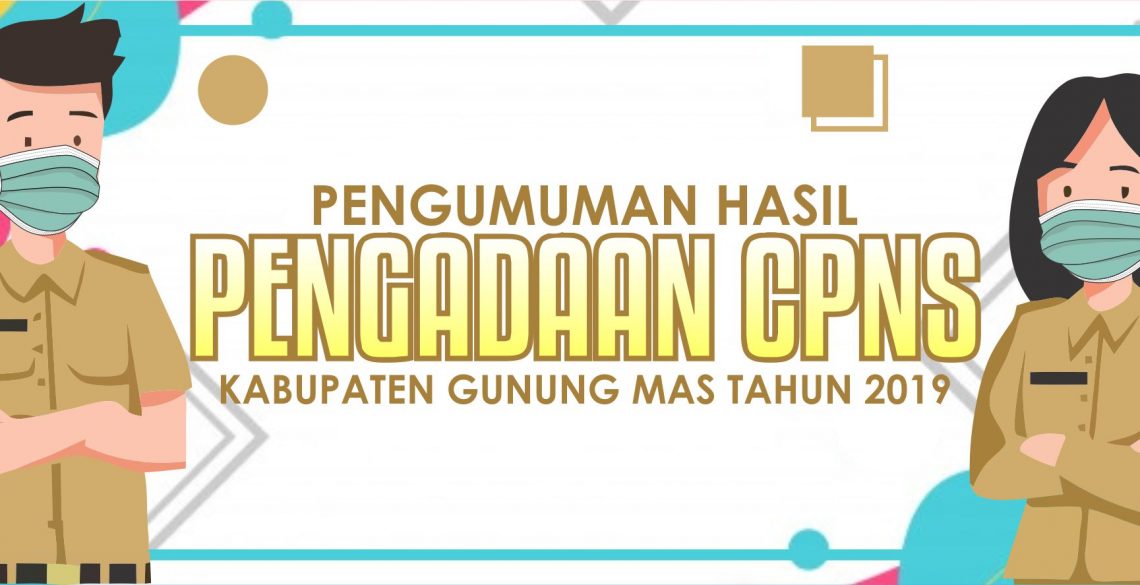 Pengumuman Hasil Pengadaan CPNS Kabupaten Gunung Mas Tahun 2019 ...